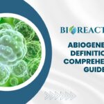 Abiogenesis - Definition & Comprehensive Guide