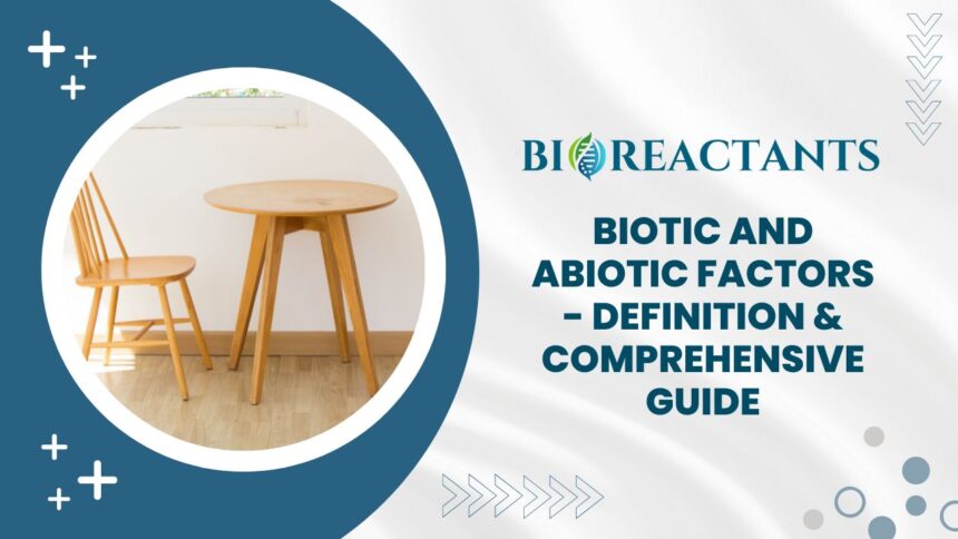 Biotic and Abiotic Factors - Definition & Comprehensive Guide